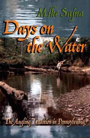 Beispielbild fr Days on the Water: The Angling Tradition in Pennsylvania zum Verkauf von SecondSale