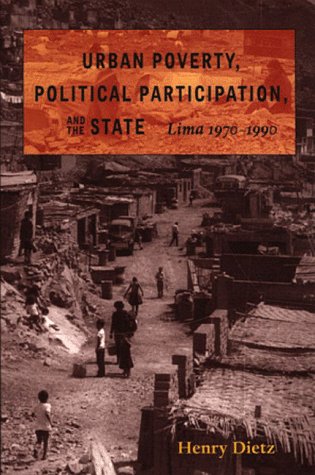 Beispielbild fr Urban Poverty, Political Participation, and the State : Lima, 1970-1990 zum Verkauf von Better World Books