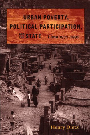 Stock image for Urban Poverty, Political Participation, and the State : Lima, 1970-1990 for sale by Better World Books
