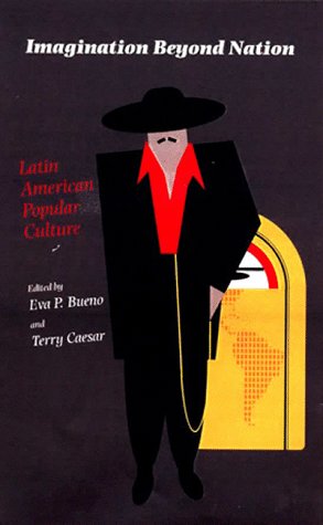 Beispielbild fr Imagination Beyond Nation: Latin American Popular Culture (Pitt Latin American Series) zum Verkauf von Phatpocket Limited