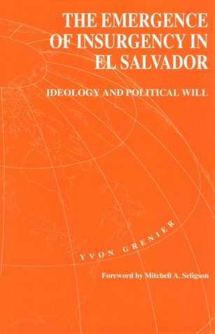 9780822940944: The Emergence of Insurgency in El Salvador: Ideology and Political Will