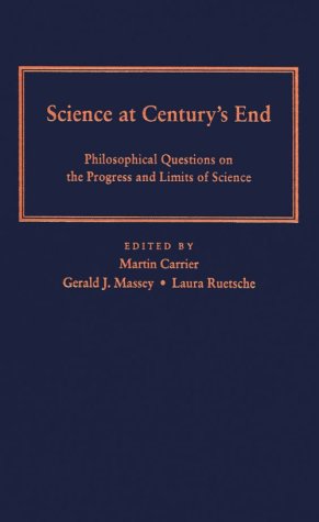 9780822941217: Science At Centurys End: Philosophical Questions On The Progress And Limits Of S (Pitt Konstanz Phil Hist Scienc)