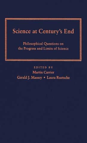 Stock image for Science at Century's End: Philosophical Questions on the Progress and Limits of Science (Pittsburgh-Konstanz Series in the Philosophy and History of Science) for sale by Open Books