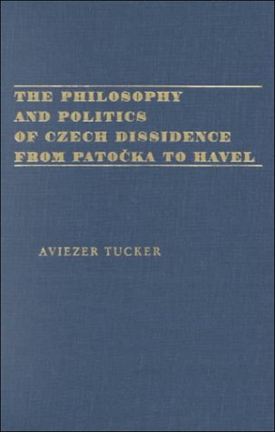 Imagen de archivo de The Philosophy and Politics of Czech Dissidence from Patocka to Havel (Pitt Series in Russian and East European Studies) a la venta por Feldman's  Books