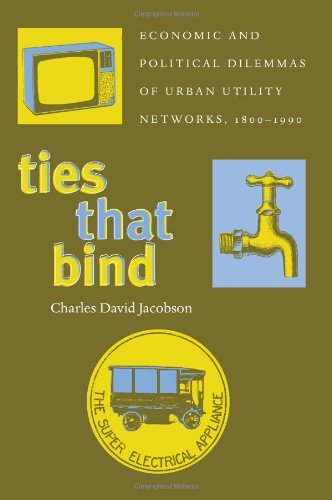 9780822941330: Ties That Bind: Economic and Political Dilemmas of Urban Utility Networks, 1800-1990 (Political Science)