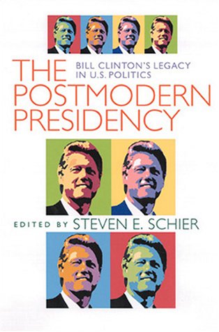 Stock image for The Postmodern Presidency: Bill Clinton's Legacy in U.S. Politics for sale by ThriftBooks-Atlanta