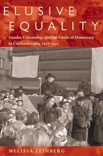 9780822942818: Elusive Equality: Gender, Citizenship, and the Limits of Democracy in Czechoslovokia, 1918-1950 (Russian and East European Studies)