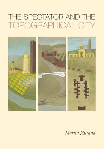 9780822942887: The Spectator and the Topographical City