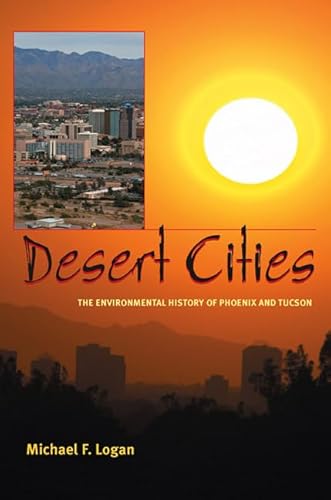 Stock image for Desert Cities: The Environmental History of Phoenix and Tucson (Pittsburgh Hist Urban Environ) for sale by SecondSale