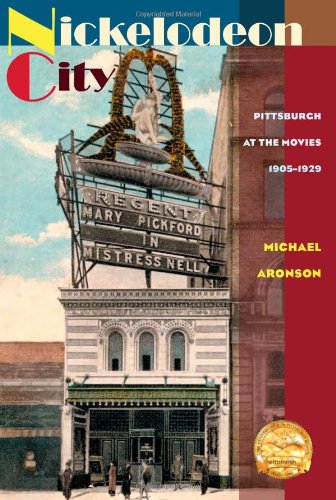 Stock image for Nickelodeon City: Pittsburgh at the Movies, 1905-1929 for sale by ThriftBooks-Dallas