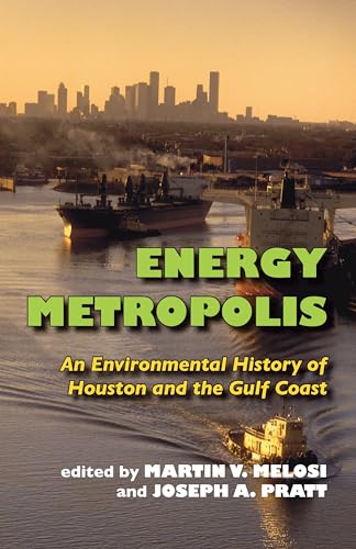 Stock image for Energy Metropolis: An Environmental History of Houston and the Gulf Coast (Pittsburgh Hist Urban Environ) for sale by HPB-Red