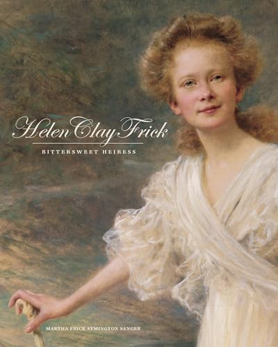 9780822943419: Helen Clay Frick: Bittersweet Heiress/Martha Frick Symington Sanger