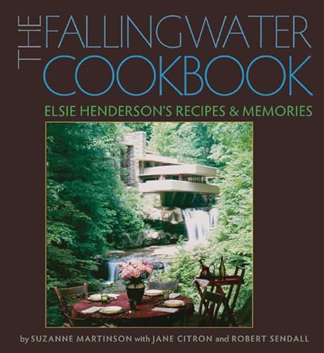 Stock image for The Fallingwater Cookbook: Elsie Henderson's Recipes and Memories for sale by ThriftBooks-Dallas