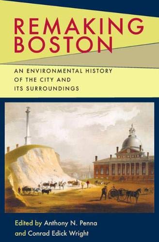 Beispielbild fr Remaking Boston: An Environmental History of the City and Its Surroundings zum Verkauf von The Enigmatic Reader