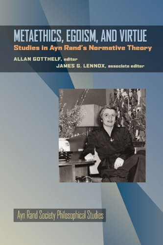 Metaethics, Egoism, and Virtue: Studies in Ayn Rand's Normative Theory (Ayn Rand Society Philosop...