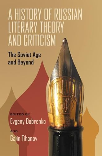 Imagen de archivo de A History of Russian Literary Theory and Criticism: The Soviet Age and Beyond (Pitt Russian East European) a la venta por Moe's Books