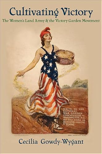 9780822944256: Cultivating Victory: The Women's Land Army and the Victory Garden Movement