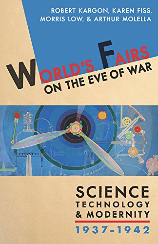 Stock image for World's Fairs on the Eve of War: Science, Technology, and Modernity, 1937-1942 for sale by SecondSale