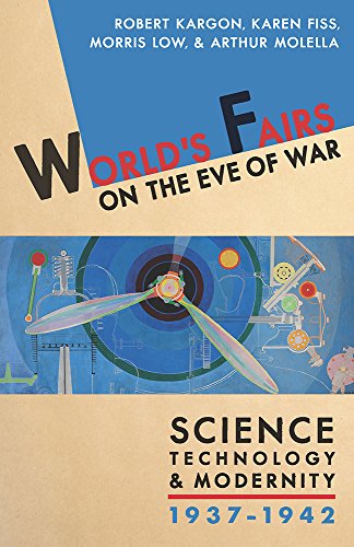 9780822944447: World's Fairs on the Eve of War: Science, Technology, and Modernity, 1937–1942
