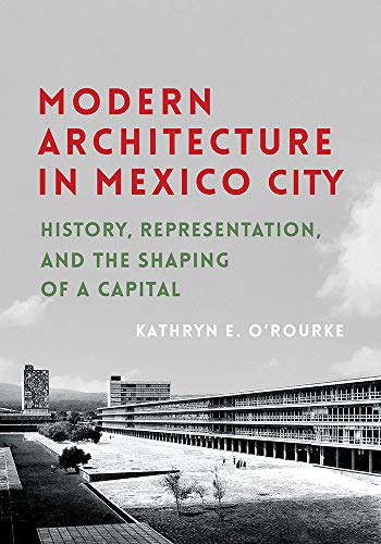 

Modern Architecture in Mexico City: History, Representation, and the Shaping of a Capital (Culture P