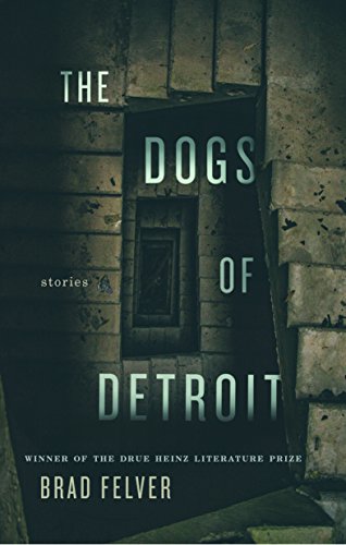 Stock image for Dogs of Detroit, The: Stories (Pitt Drue Heinz Lit Prize) for sale by Orion Tech