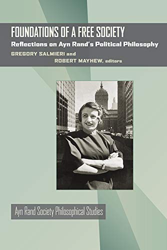 Beispielbild fr Foundations of a Free Society : Reflections on Ayn Rand's Political Philosophy zum Verkauf von Better World Books