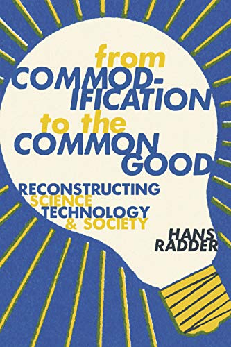 Beispielbild fr From Commodification to the Common Good : Reconstructing Science, Technology, and Society zum Verkauf von Better World Books: West
