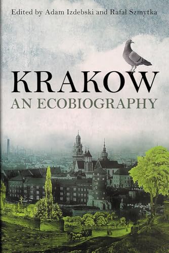 Stock image for Krakow An Ecobiography for sale by Michener & Rutledge Booksellers, Inc.