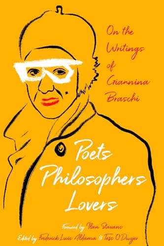 Imagen de archivo de Poets, Philosophers, Lovers: On the Writings of Giannina Braschi (Latinx and Latin American Profiles) a la venta por Irish Booksellers