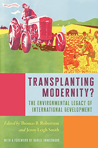 Beispielbild fr Transplanting Modernity?: New Histories of Poverty, Development, and Environment (INTERSECTIONS: Histories of Environment) zum Verkauf von Books From California