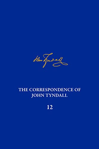 Stock image for The Correspondence of John Tyndall, Volume 12 The Correspondence, March 1871 May 1872 for sale by Michener & Rutledge Booksellers, Inc.