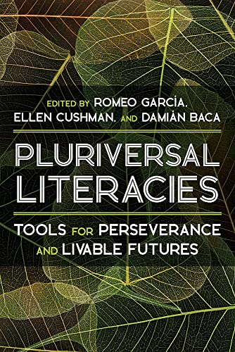 Imagen de archivo de Pluriversal Literacies: Tools for Perseverance and Livable Futures (Composition, Literacy, and Culture) a la venta por Books From California