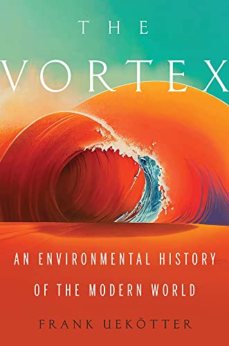Beispielbild fr The Vortex: An Environmental History of the Modern World zum Verkauf von Studibuch