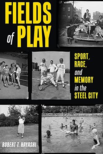 Beispielbild fr Fields of Play: Sport, Race, and Memory in the Steel City zum Verkauf von Wonder Book