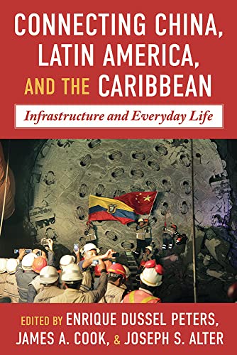 Stock image for Connecting China, Latin America, and the Caribbean: Infrastructure and Everyday Life (Pitt Latin American Series) for sale by Books From California