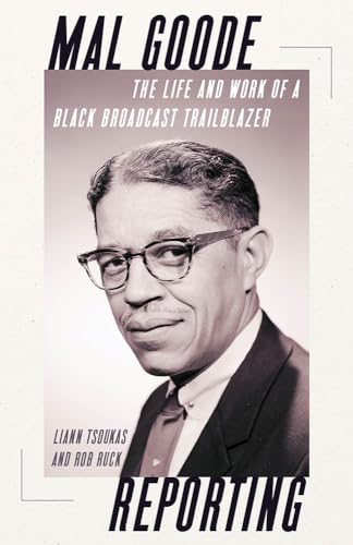 Beispielbild fr Mal Goode Reporting: The Life and Work of a Black Broadcast Trailblazer. zum Verkauf von Books From California