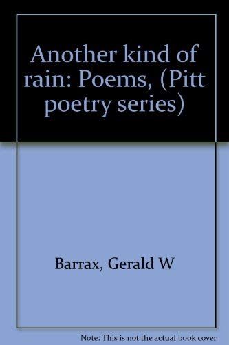 Another kind of rain: Poems, (Pitt poetry series)