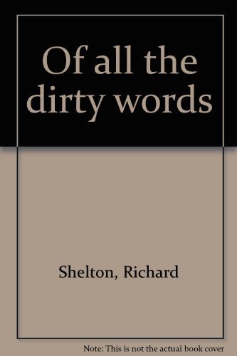 9780822952305: Of all the dirty words [Paperback] by Shelton, Richard