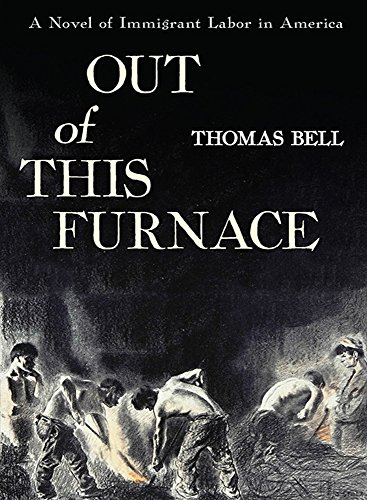 Imagen de archivo de Out of This Furnace: A Novel of Immigrant Labor in America a la venta por Gulf Coast Books