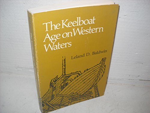 Beispielbild fr The Keelboat Age on Western Waters (The Library of Western Pennsylvania History) zum Verkauf von BooksRun
