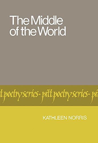 The Middle of the World (Pitt Poetry Series) (9780822953340) by Kathleen Norris