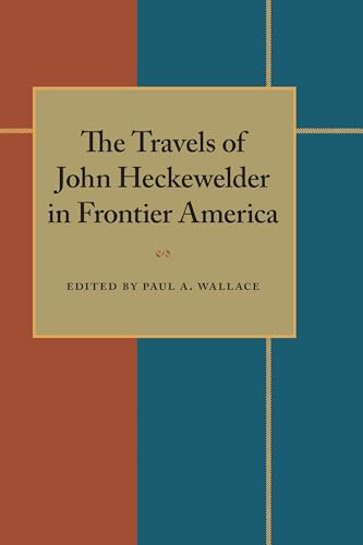 Imagen de archivo de The Travels of John Heckewelder in Frontier America a la venta por Archer's Used and Rare Books, Inc.