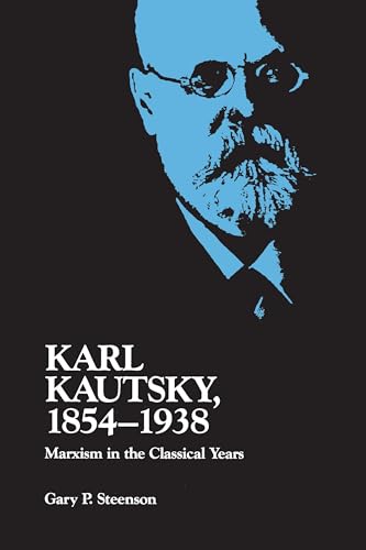 Imagen de archivo de KARL KAUTSKY, 1854-1938: Marxism in the Classical Years a la venta por North Country Books