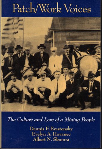 Patch/Work Voices: The Culture and Lore of a Mining People (9780822954606) by Brestensky, Dennis F.; Hovanec, Evelyn A.; Skomra, Albert N.