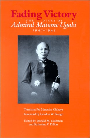 Fading Victory: The Diary of Admiral Matome Ugaki, 1941-45 - Goldstein, Donald M.