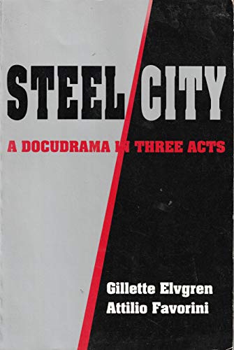 Stock image for Steel City: A Docudrama in Three Acts for sale by Midtown Scholar Bookstore