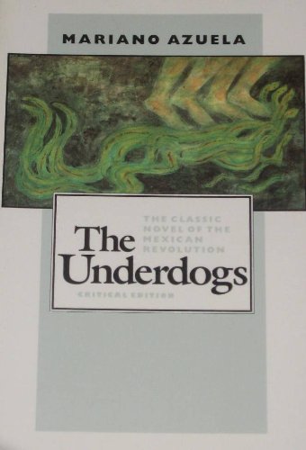 Beispielbild fr The Underdogs : A Novel of the Mexican Revolution zum Verkauf von Better World Books