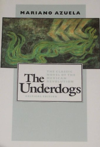 The Underdogs - Mariano Azuela, Seymour Menton et Frederick H. Fornoff