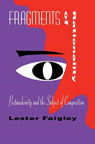 Beispielbild fr Fragments of Rationality : Postmodernity and the Subject of Composition zum Verkauf von Better World Books