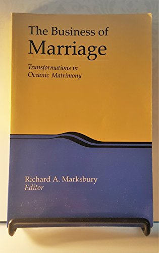 The Business of Marriage: Transformations in Oceanic Matrimony (ASAO MONOGRAPH)